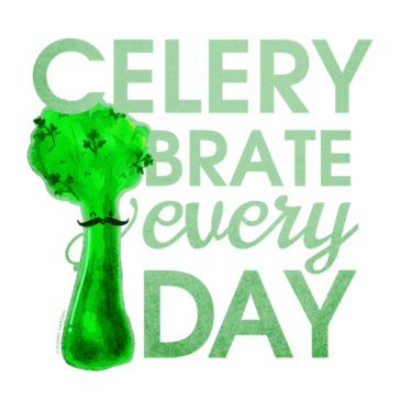 Celerybrate Every Day Illustration of a celery character with black mustache with pun: Celerybrate Every Day