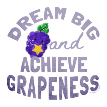 Dream Big and Achieve Grapeness Illustration of a happy purple grape character holding a golden star with pun: Dream Big and Achieve Grapeness