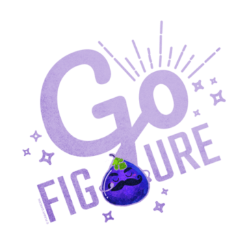 Go Figure Illustration of a fig character with a big black whimsical mustache and pun: Go Figure