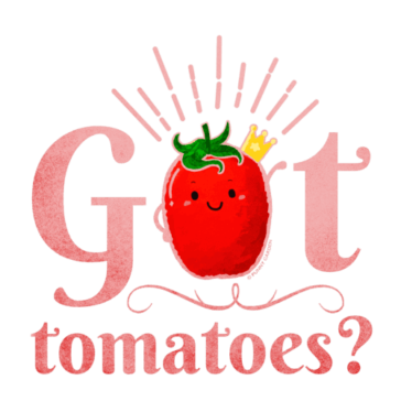Got Tomotoes? Illustration of a red tomato character with the quote: Got Tomatoes?