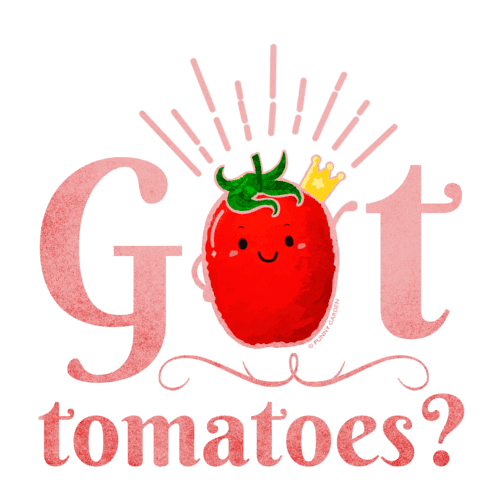 Illustration of a red tomato character with the quote: Got Tomatoes?