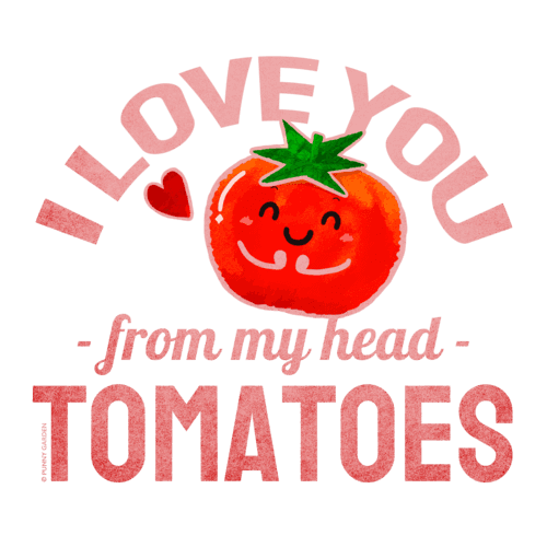 Illustration of a tomatoe fruit character with pun: I love you from my head tomatoes