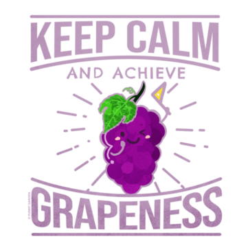 Keep Calm and Achieve Grapeness Illustration of a purple grape character waving a victory flag with pun: Keep Calm and Achieve Grapeness