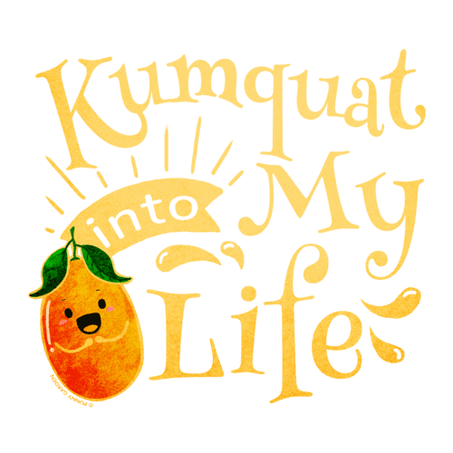 Illustration of a kumquat fruit character with pun: Kumquat into my life