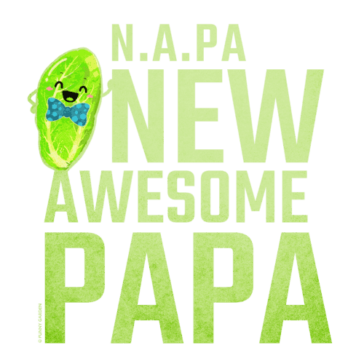 Napa New Awesome Papa Illustrated with a bright green napa character with the pun quote: N.A.PA New Awesome Papa