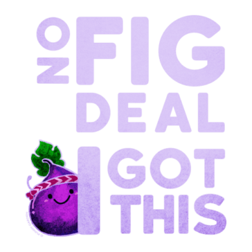 No Fig Deal I Got This Hand drawn design of a fig fruit character wear stripe bandana with pun: No Fig Deal I Got This