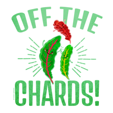 Off the Chards! Hand drawn illustration of three whimisical vegetable chard character with pun: Off the Chards!
