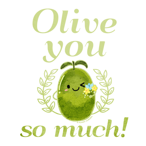 Hand drawn character of an olive holding small pretty flower with pun quote: Olive you so much!