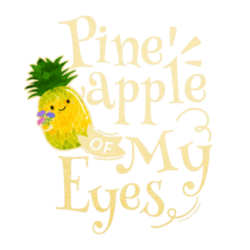 Pineapple of my Eyes Super cute pineapple fruit character holding pretty flower with the pun: Pineapple of my Eyes