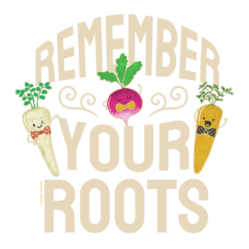 Remember Your Roots 3 vegetable root character turnip, radish, carrot with pun: Remember Your Roots