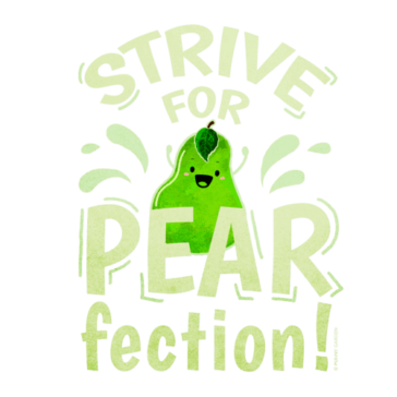 Strive for Pearfection Cute pear fruit character with pun: Strive for Pearfection