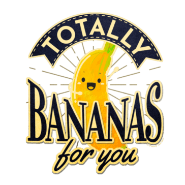 Totally Bananas for You Estatic banana character with pun: Totally Bananas for you