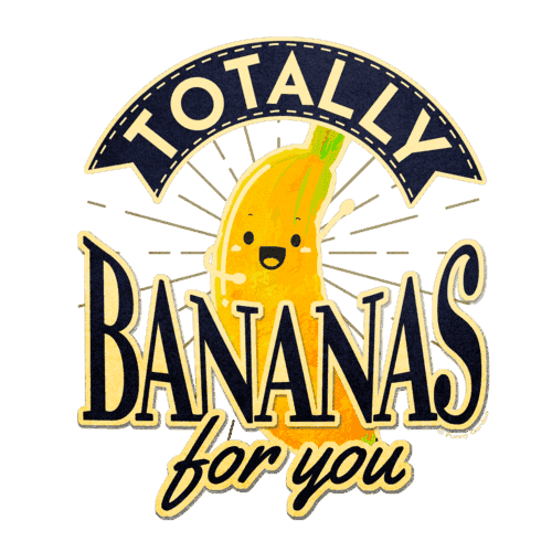 Estatic banana character with pun: Totally Bananas for you