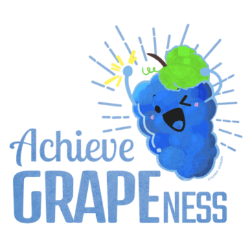Achieve Grapeness Hand drawn illustration of a positive grape character holding a blue star and have pun quote: Achieve Grapeness