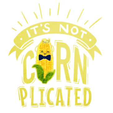 Its not Cornplicated Cute drawing of a corn character with the pun: It's not cornplicated